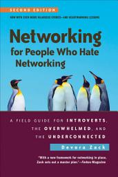 Icon image Networking for People Who Hate Networking: A Field Guide For Introverts, the Overwhelmed, and the Underconnected