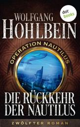 Icon image Die Rückkehr der Nautilus: Operation Nautilus – Zwölfter Roman