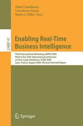 Icon image Enabling Real-Time Business Intelligence: Third International Workshop, BIRTE 2009, Held at the 35th International Conference on Very Large Databases, VLDB 2009, Lyon, France, August 24, 2009, Revised Selected Papers