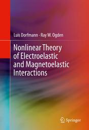 Icon image Nonlinear Theory of Electroelastic and Magnetoelastic Interactions