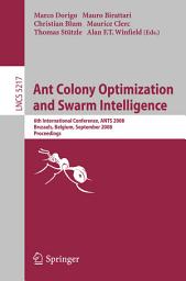 Icon image Ant Colony Optimization and Swarm Intelligence: 6th International Conference, ANTS 2008, Brussels, Belgium, September 22-24, 2008, Proceedings