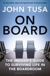 Icon image On Board: The Insider's Guide to Surviving Life in the Boardroom