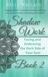 Icon image Shadow Work Book 2: Facing & Embracing the Dark Side of Your Soul