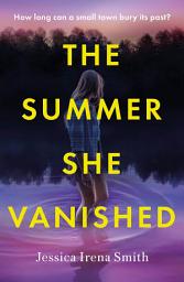 Icon image The Summer She Vanished: An addictive and unputdownable crime thriller for summer 2023