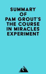 Icon image Summary of Pam Grout's The Course in Miracles Experiment