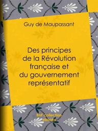 Icon image Des principes de la Révolution française et du gouvernement représentatif: Suivi de Discours politiques