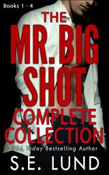 Icon image The Mr. Big Shot Complete Collection: The Mr. Big Series Books 1 - 4