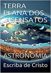 Icon image TERRA PLANA DOS INSENSATOS: ASTRONOMIA