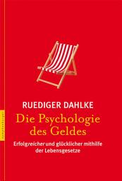 Icon image Die Psychologie des Geldes: Wege zu einem entspannten Verhältnis, Ausgabe 2