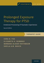 Icon image Prolonged Exposure Therapy for PTSD: Emotional Processing of Traumatic Experiences - Therapist Guide, Edition 2