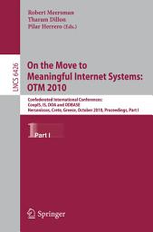 Icon image On the Move to Meaningful Internet Systems, OTM 2010: Confederated International Conferences: CoopIS, IS, DOA and ODBASE, Hersonissos, Greece, October 25-29, 2010, Proceedings, Part I