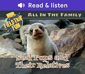 Icon image All In The Family: Seal Pups and Their Relatives (Level 6 Reader): Seal Pups and Their Relatives