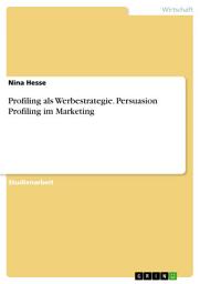 Icon image Profiling als Werbestrategie. Persuasion Profiling im Marketing