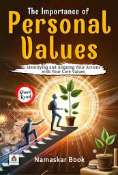 Icon image The Importance of Personal Values: Identifying and Aligning Your Actions with Your Core Values