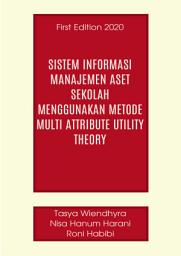 Icon image Sistem Informasi Manajemen Aset Sekolah Menggunakan Metode MultiAttribute Utility Theory