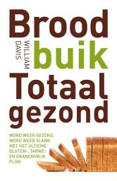 Icon image Broodbuik Totaal Gezond: Word weer gezond, word weer slank met het ultieme gluten- en tarwevrije plan