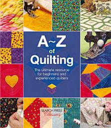 Icon image A-Z of Quilting: The Ultimate Resource for Beginners and Experienced Quilters