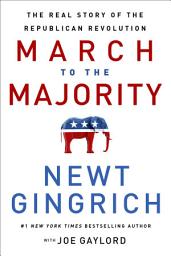 Icon image March to the Majority: The Real Story of the Republican Revolution