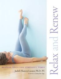 Icon image Relax and Renew: Restful Yoga for Stressful Times