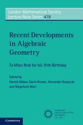 Icon image Recent Developments in Algebraic Geometry: To Miles Reid for his 70th Birthday