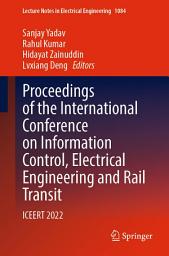 Icon image Proceedings of the International Conference on Information Control, Electrical Engineering and Rail Transit: ICEERT 2022