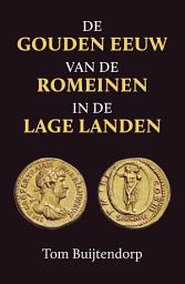 Icon image De gouden eeuw van de Romeinen in de Lage Landen