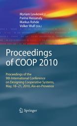 Icon image Proceedings of COOP 2010: Proceedings of the 9th International Conference on Designing Cooperative Systems, May, 18-21, 2010, Aix-en-Provence