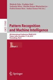 Icon image Pattern Recognition and Machine Intelligence: 8th International Conference, PReMI 2019, Tezpur, India, December 17-20, 2019, Proceedings, Part I