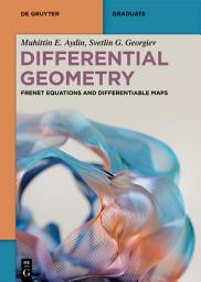 Icon image Differential Geometry: Frenet Equations and Differentiable Maps