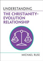 Icon image Understanding the Christianity–Evolution Relationship