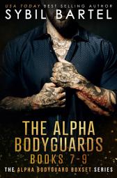 Icon image The Alpha Bodyguards Books 7-9