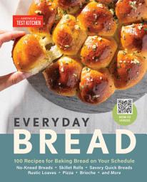 Icon image Everyday Bread: 100 Recipes for Baking Bread on Your Schedule