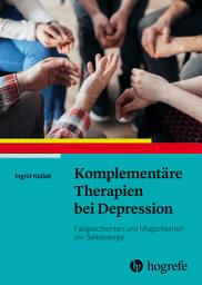 Icon image Komplementäre Therapien bei Depression: Fallgeschichten und Möglichkeiten der Selbstsorge