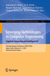 Icon image Emerging Technologies in Computer Engineering: Cognitive Computing and Intelligent IoT: 5th International Conference, ICETCE 2022, Jaipur, India, February 4–5, 2022, Revised Selected Papers