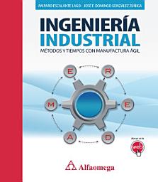 Icon image INGENIERÍA INDUSTRIAL: Métodos y tiempos con manufactura ágil