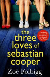 Icon image The Three Loves of Sebastian Cooper: The unforgettable, page-turning novel of love, betrayal, family from Zoë Folbigg