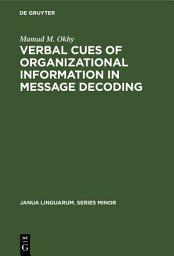 Icon image Verbal cues of organizational information in message decoding: An integrative approach to linguistic structure