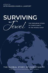 Icon image Surviving Jewel: The Enduring Story of Christianity in the Middle East