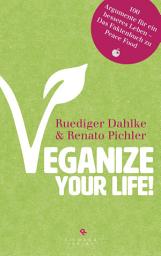 Icon image Veganize your life!: Das große Buch des veganen Lebens – 1000 Fakten zu Peace Food