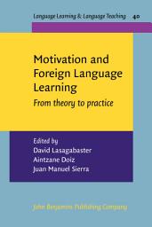 Icon image Motivation and Foreign Language Learning: From theory to practice