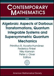 Icon image Algebraic Aspects of Darboux Transformations, Quantum Integrable Systems and Supersymmetric Quantum Mechanics: Jairo Charris Seminar 2010, Universidad Sergio Arboleda, Santa Marta Colombia