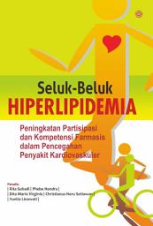 Icon image Seluk-Beluk Hiperlipidemia: Peningkatan Partisipasi dan Kompetensi Farmasis dalam Pencegahan Penyakit Kardiovaskuler