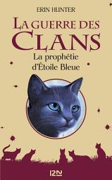 Icon image La guerre des clans - La prophétie d'Étoile Bleue