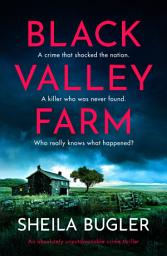 Icon image Black Valley Farm: An absolutely unputdownable crime thriller