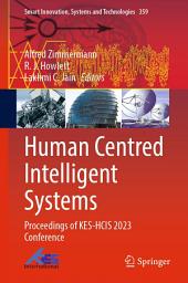 Icon image Human Centred Intelligent Systems: Proceedings of KES-HCIS 2023 Conference