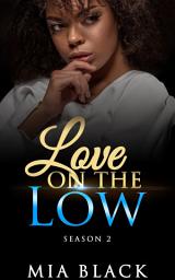 Icon image Love On The Low: Season 2