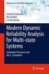 Icon image Modern Dynamic Reliability Analysis for Multi-state Systems: Stochastic Processes and the Lz-Transform