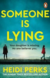 Icon image Someone is Lying: The gripping and bingeworthy new psychological thriller from the Sunday Times bestseller