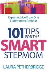 Icon image 101 Tips for the Smart Stepmom: Expert Advice From One Stepmom to Another