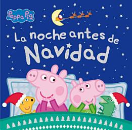 Icon image Peppa Pig. Un cuento - La noche antes de Navidad: Un cuento de Navidad para todos los niños y niñas